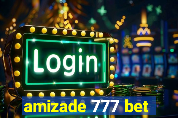 amizade 777 bet